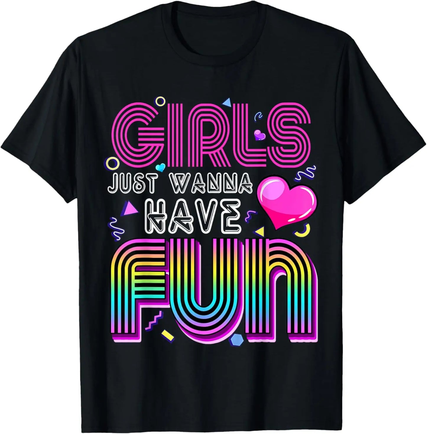 Girls Just Wanna Have Fun 80s T-Shirt - Retro 1980s Vintage Tee