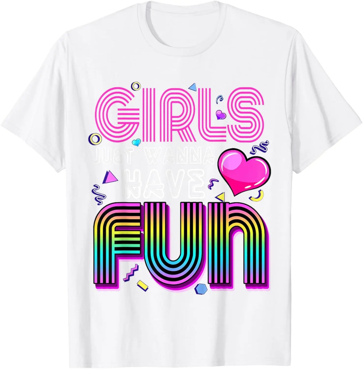 Girls Just Wanna Have Fun 80s T-Shirt - Retro 1980s Vintage Tee